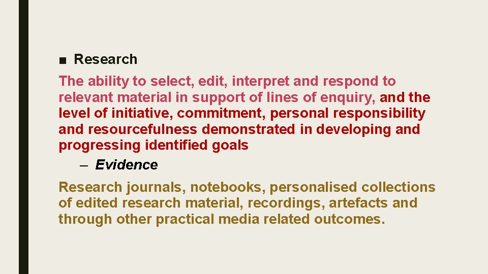 ■ Research The ability to select, edit, interpret and respond to relevant material in
