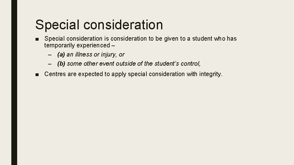Special consideration ■ Special consideration is consideration to be given to a student who