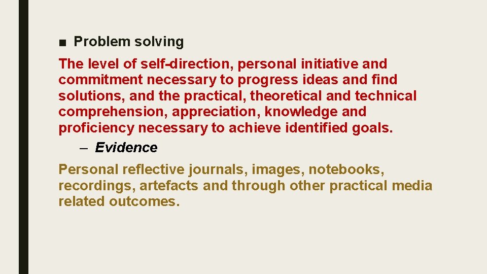 ■ Problem solving The level of self-direction, personal initiative and commitment necessary to progress