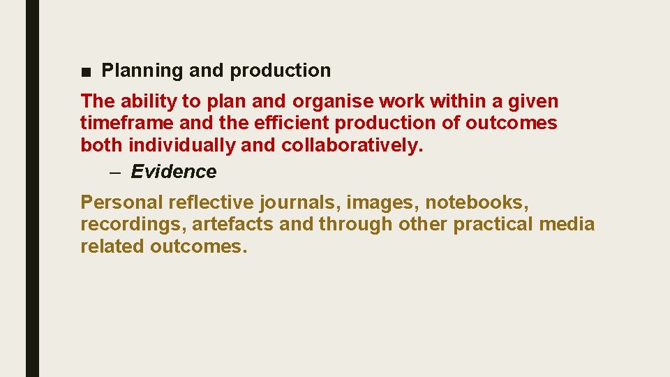 ■ Planning and production The ability to plan and organise work within a given