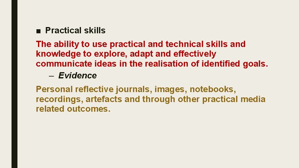 ■ Practical skills The ability to use practical and technical skills and knowledge to