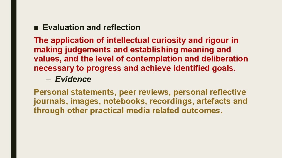 ■ Evaluation and reflection The application of intellectual curiosity and rigour in making judgements