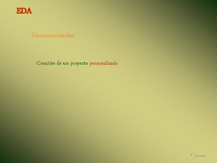 EDA Documentación Creación de un proyecto personalizado 