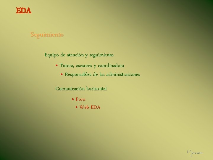 EDA Seguimiento Equipo de atención y seguimiento • Tutora, asesores y coordinadora • Responsables