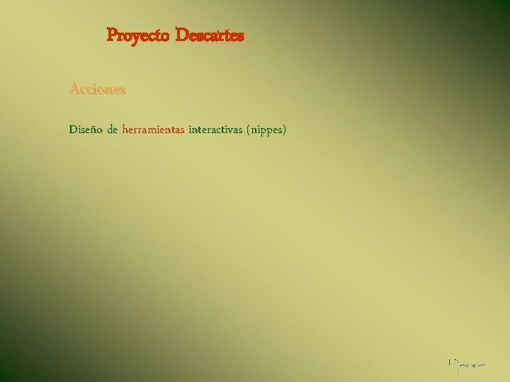 Proyecto Descartes Acciones Diseño de herramientas interactivas (nippes) 