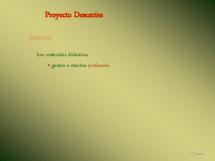 Proyecto Descartes Aciertos Los materiales didácticos • gustan a muchos profesores 