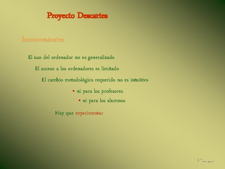 Proyecto Descartes Inconvenientes El uso del ordenador no es generalizado El acceso a los