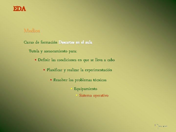 EDA Medios Curso de formación Descartes en el aula Tutela y asesoramiento para: •