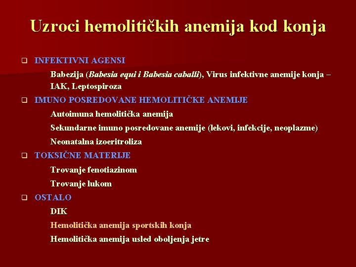 Uzroci hemolitičkih anemija kod konja q INFEKTIVNI AGENSI Babezija (Babesia equi i Babesia caballi),
