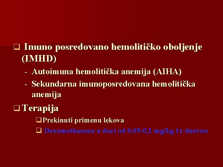 q Imuno posredovano hemolitičko oboljenje (IMHD) - Autoimuna hemolitička anemija (AIHA) - Sekundarna imunoposredovana