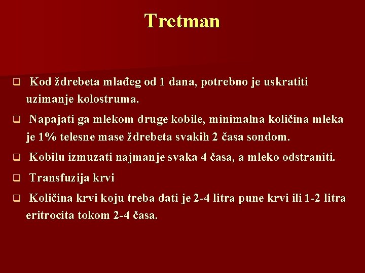 Tretman q Kod ždrebeta mlađeg od 1 dana, potrebno je uskratiti uzimanje kolostruma. q