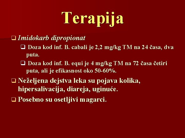 Terapija q Imidokarb dipropionat q Doza kod inf. B. cabali je 2, 2 mg/kg