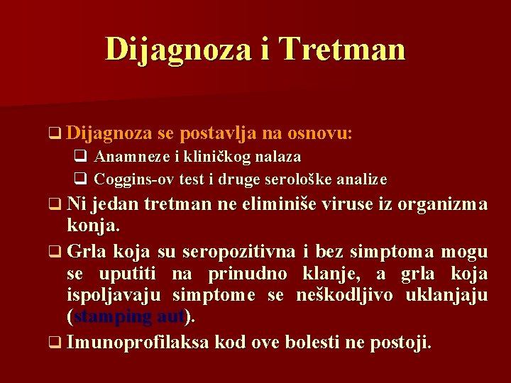 Dijagnoza i Tretman q Dijagnoza se postavlja na osnovu: q Anamneze i kliničkog nalaza