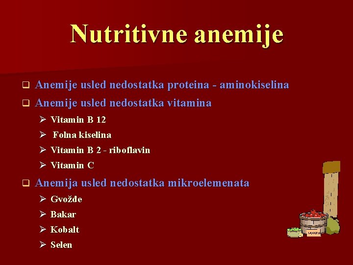 Nutritivne anemije q Anemije usled nedostatka proteina - aminokiselina q Anemije usled nedostatka vitamina