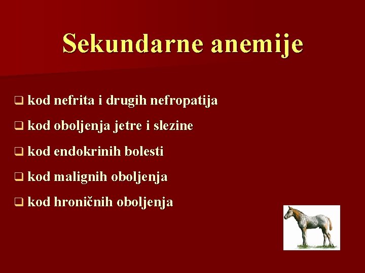 Sekundarne anemije q kod nefrita i drugih nefropatija q kod oboljenja jetre i slezine