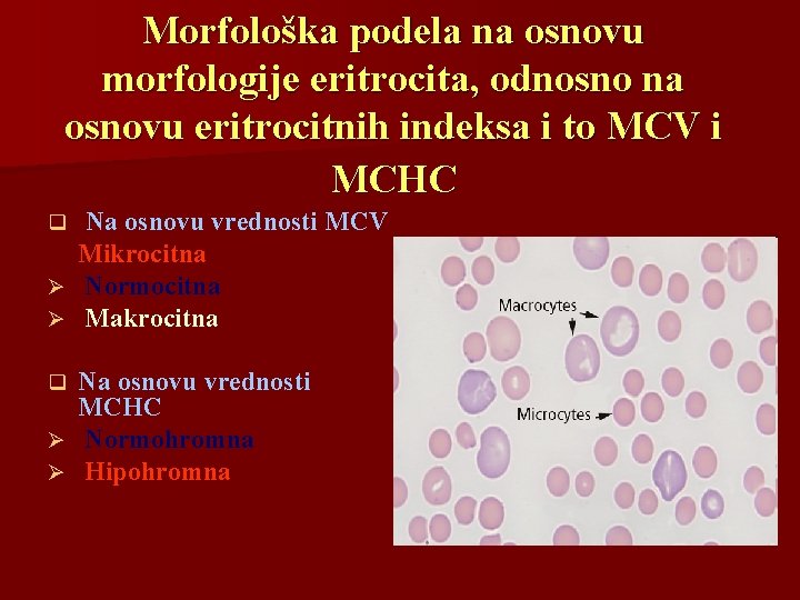 Morfološka podela na osnovu morfologije eritrocita, odnosno na osnovu eritrocitnih indeksa i to MCV