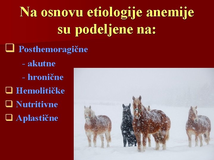 Na osnovu etiologije anemije su podeljene na: q Posthemoragične - akutne - hronične q