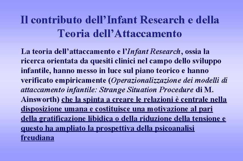 Il contributo dell’Infant Research e della Teoria dell’Attaccamento La teoria dell’attaccamento e l’Infant Research,