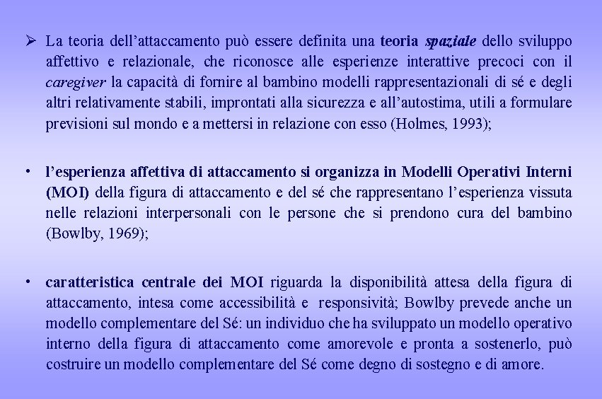 Ø La teoria dell’attaccamento può essere definita una teoria spaziale dello sviluppo affettivo e