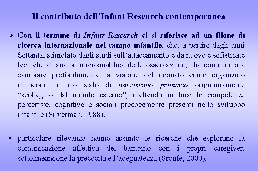 Il contributo dell’Infant Research contemporanea Ø Con il termine di Infant Research ci si
