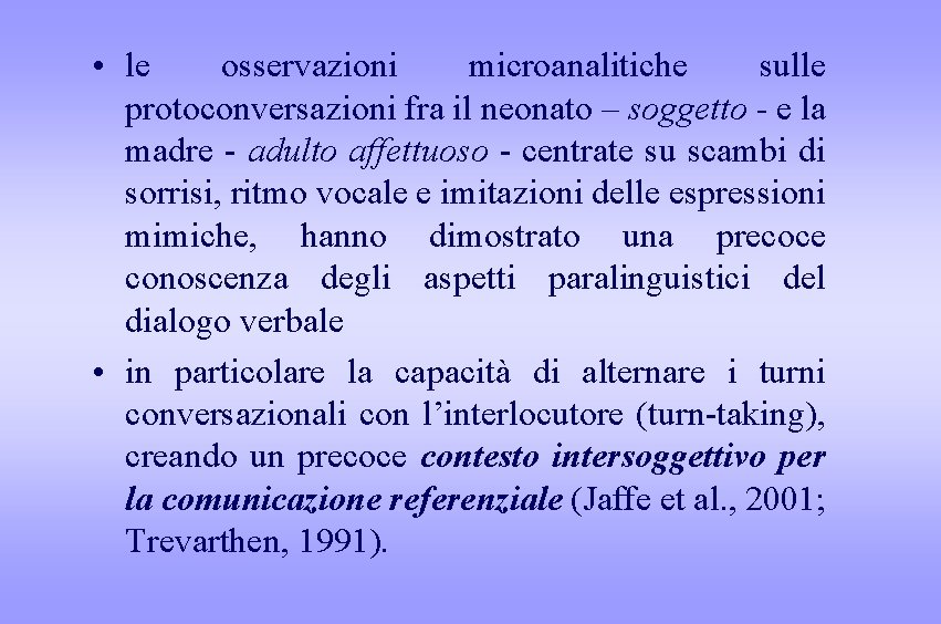  • le osservazioni microanalitiche sulle protoconversazioni fra il neonato – soggetto - e