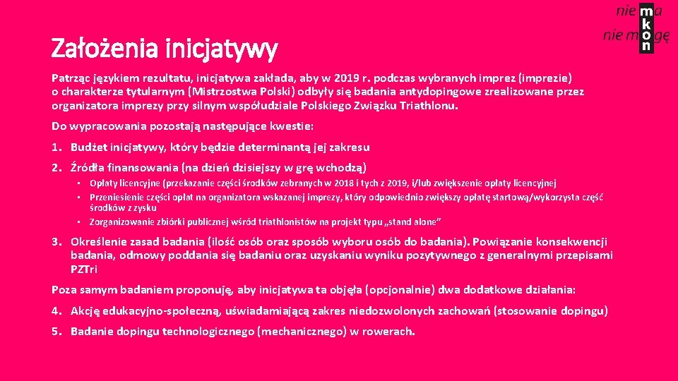 Założenia inicjatywy Patrząc językiem rezultatu, inicjatywa zakłada, aby w 2019 r. podczas wybranych imprez