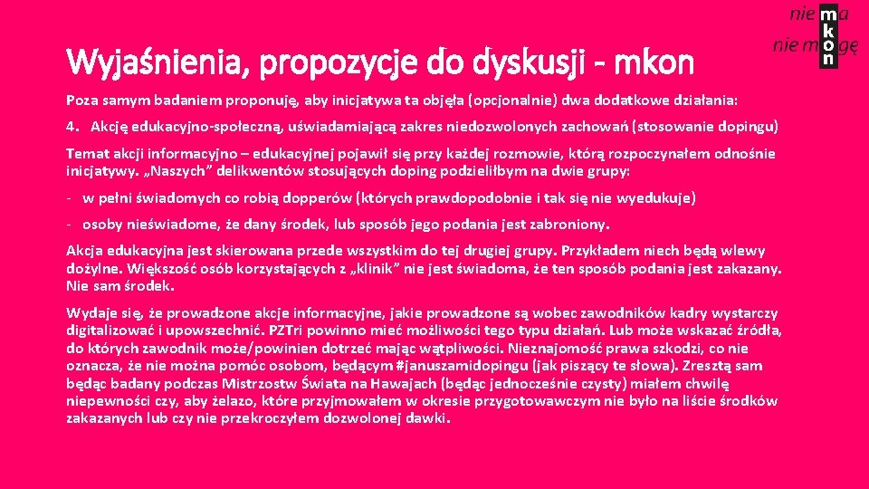 Wyjaśnienia, propozycje do dyskusji - mkon Poza samym badaniem proponuję, aby inicjatywa ta objęła