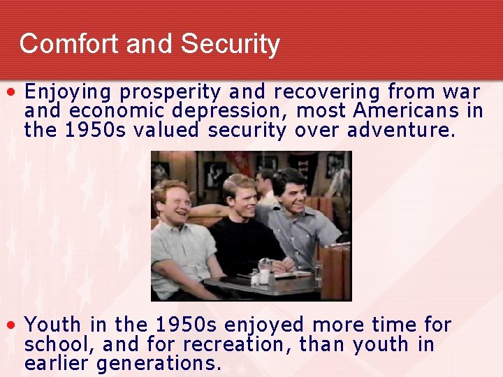 Comfort and Security • Enjoying prosperity and recovering from war and economic depression, most