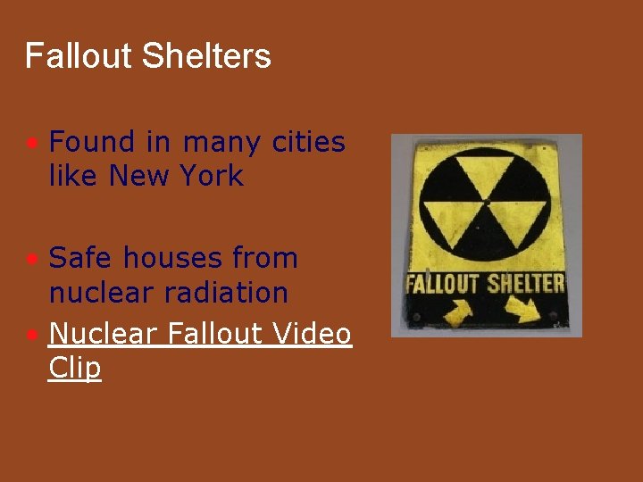 Fallout Shelters • Found in many cities like New York • Safe houses from