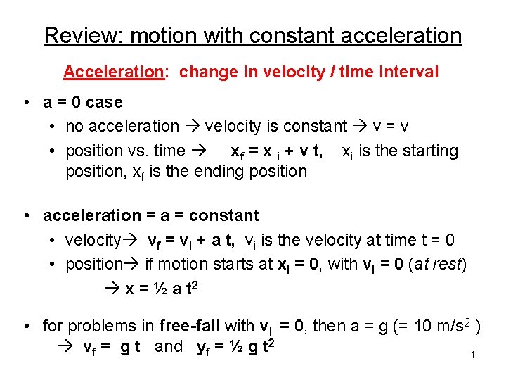 Review: motion with constant acceleration Acceleration: change in velocity / time interval • a
