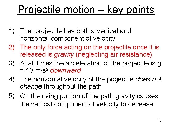 Projectile motion – key points 1) The projectile has both a vertical and horizontal