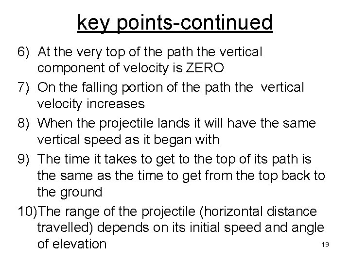 key points-continued 6) At the very top of the path the vertical component of