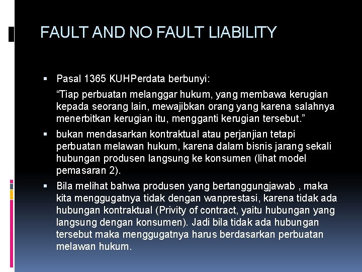 FAULT AND NO FAULT LIABILITY Pasal 1365 KUHPerdata berbunyi: “Tiap perbuatan melanggar hukum, yang