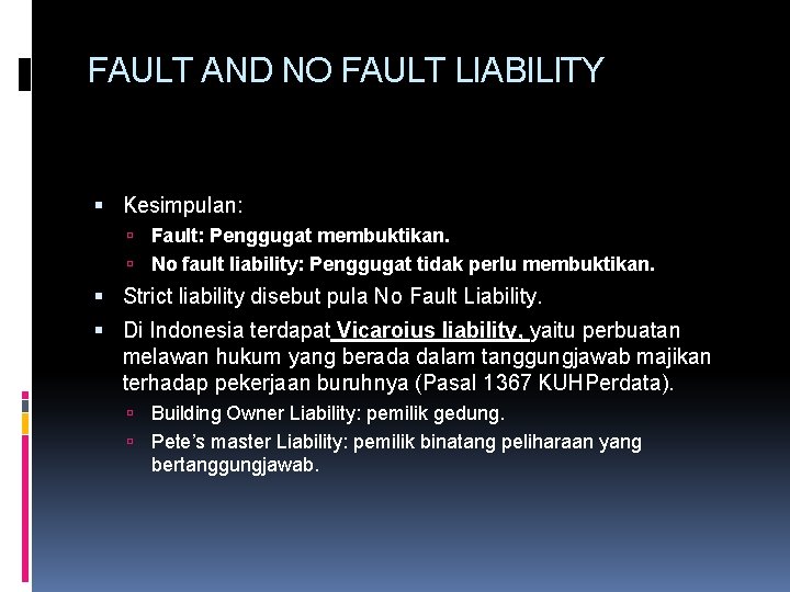 FAULT AND NO FAULT LIABILITY Kesimpulan: Fault: Penggugat membuktikan. No fault liability: Penggugat tidak