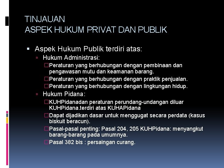 TINJAUAN ASPEK HUKUM PRIVAT DAN PUBLIK Aspek Hukum Publik terdiri atas: Hukum Administrasi: �Peraturan