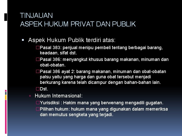 TINJAUAN ASPEK HUKUM PRIVAT DAN PUBLIK Aspek Hukum Publik terdiri atas: �Pasal 383: penjual