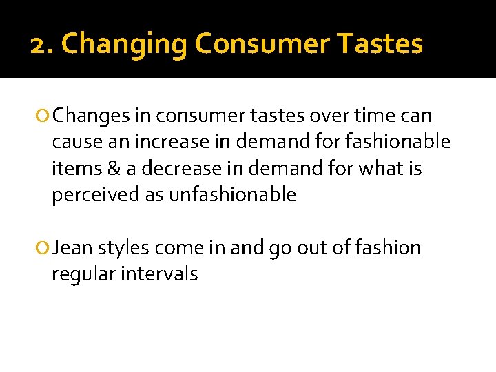 2. Changing Consumer Tastes Changes in consumer tastes over time can cause an increase
