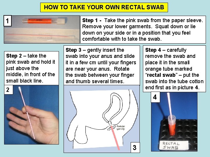 HOW TO TAKE YOUR OWN RECTAL SWAB 1 Step 2 – take the pink