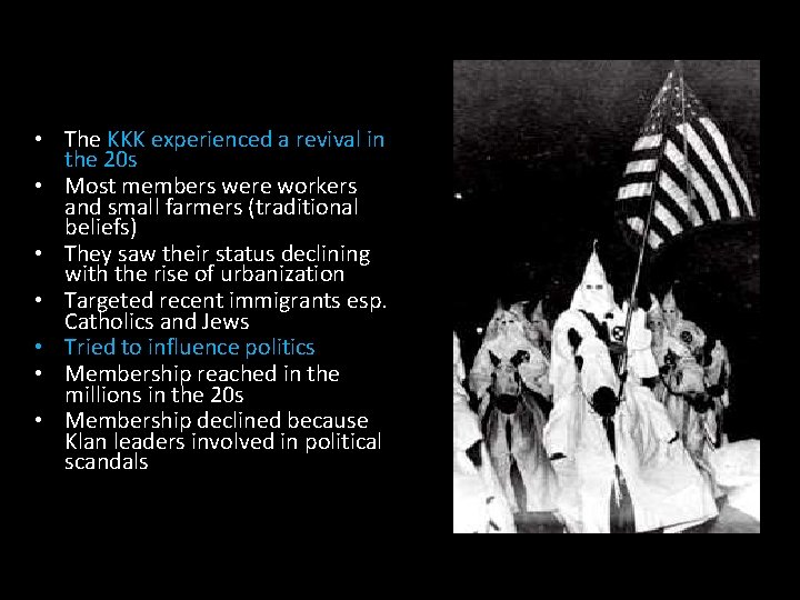  • The KKK experienced a revival in the 20 s • Most members