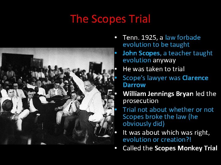 The Scopes Trial • Tenn. 1925, a law forbade evolution to be taught •