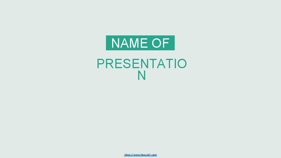 NAME OF PRESENTATIO N https: //www. freeppt 7. com 