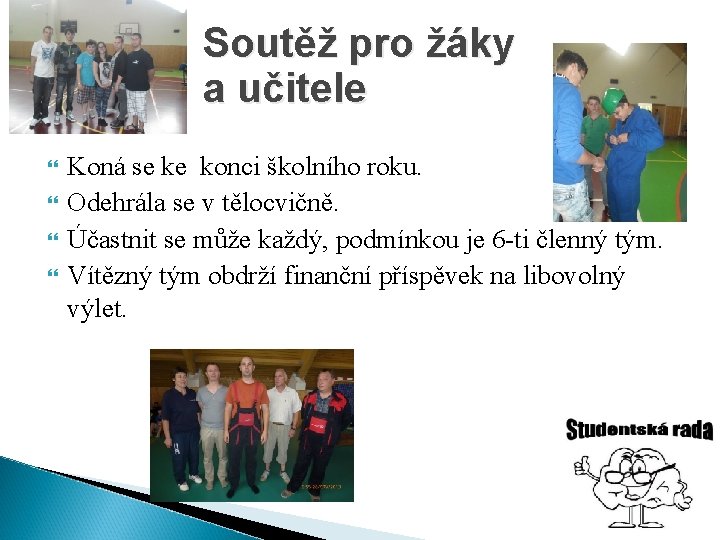 Soutěž pro žáky a učitele Koná se ke konci školního roku. Odehrála se v
