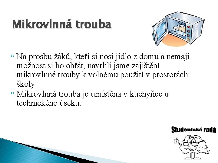 Mikrovlnná trouba Na prosbu žáků, kteří si nosí jídlo z domu a nemají možnost