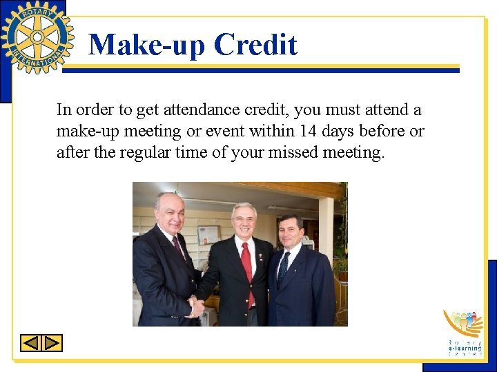 Make-up Credit In order to get attendance credit, you must attend a make-up meeting