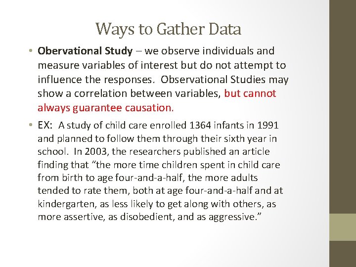 Ways to Gather Data • Obervational Study – we observe individuals and measure variables