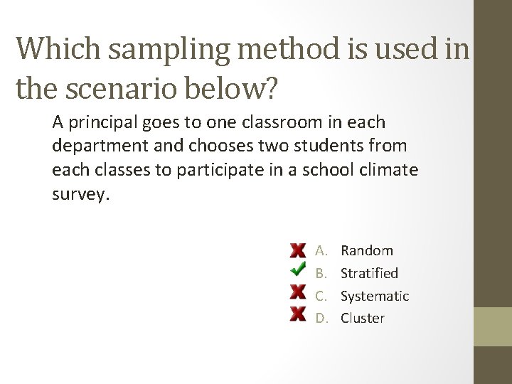 Which sampling method is used in the scenario below? A principal goes to one