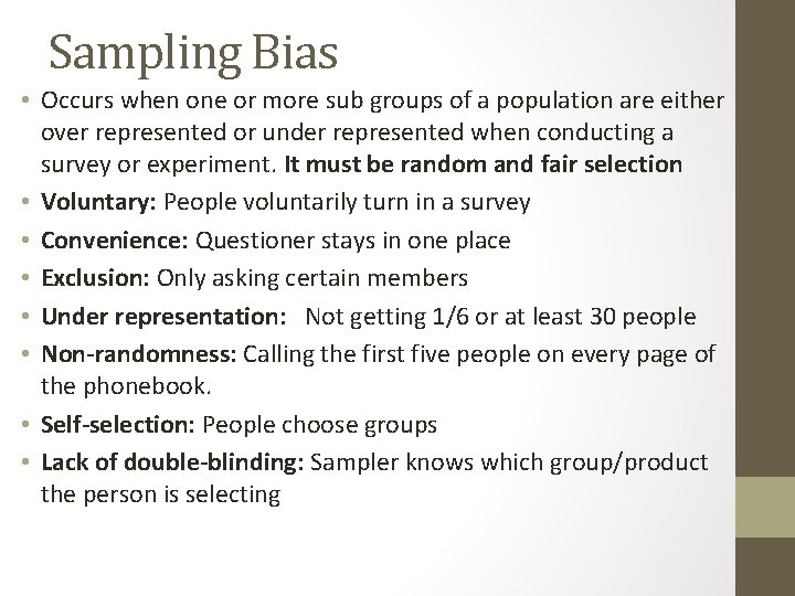 Sampling Bias • Occurs when one or more sub groups of a population are