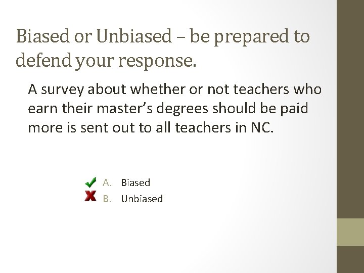 Biased or Unbiased – be prepared to defend your response. A survey about whether