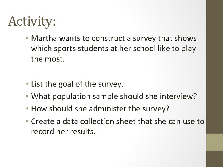 Activity: • Martha wants to construct a survey that shows which sports students at