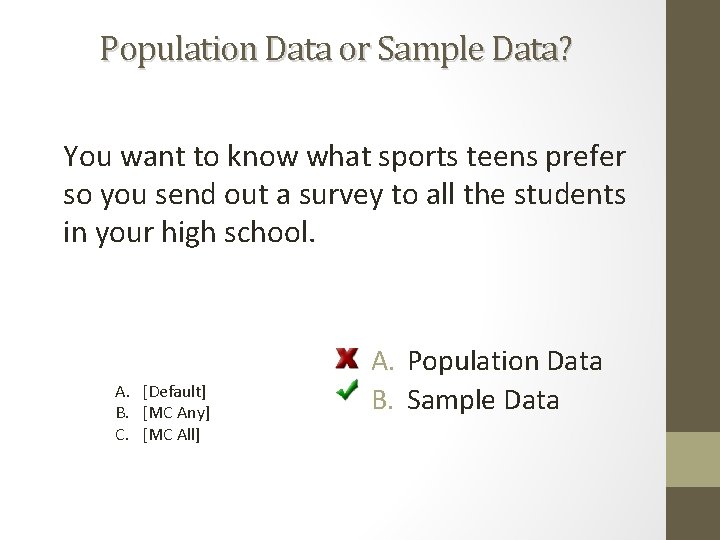 Population Data or Sample Data? You want to know what sports teens prefer so